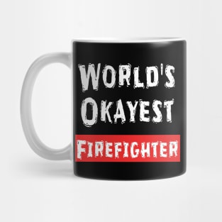 World's Okayest Firefighter  Mug